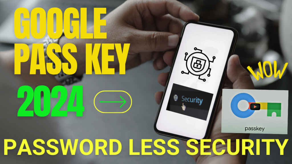 Google launches Password less security: Google Pass Key Amazing Feature 2024